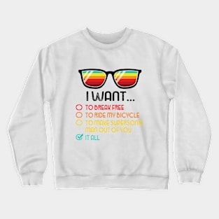 Funny Music lover Gift Bicycle I Want It All Crewneck Sweatshirt